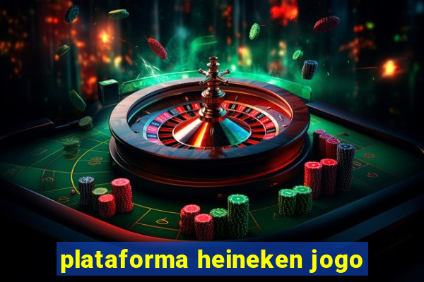 plataforma heineken jogo