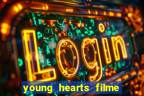 young hearts filme completo dublado