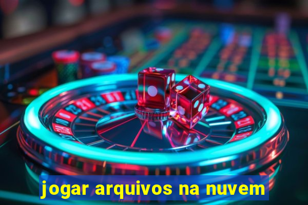 jogar arquivos na nuvem