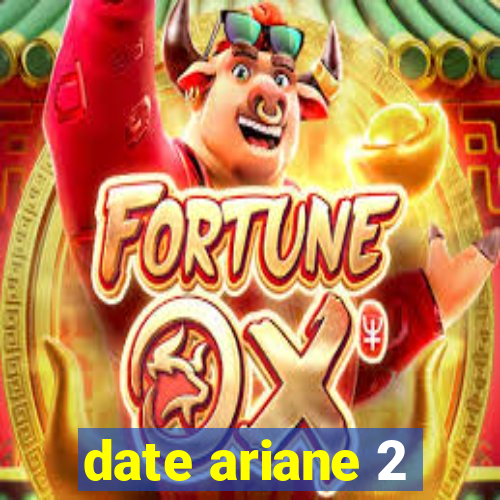 date ariane 2