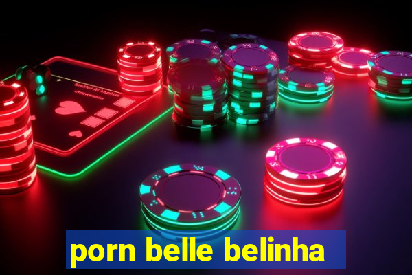 porn belle belinha