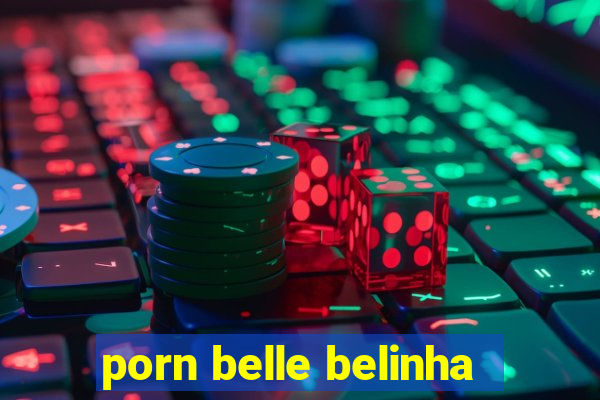 porn belle belinha