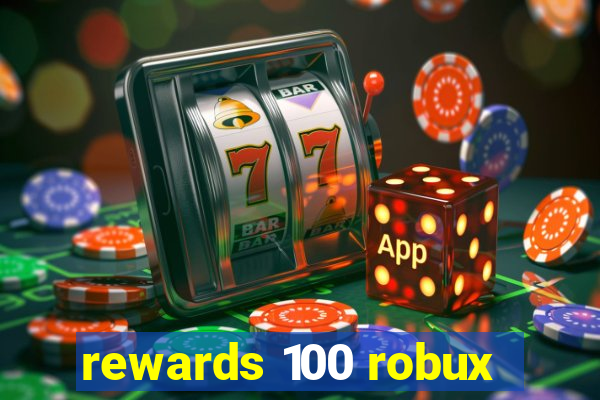 rewards 100 robux