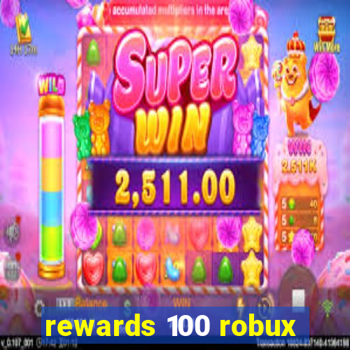 rewards 100 robux