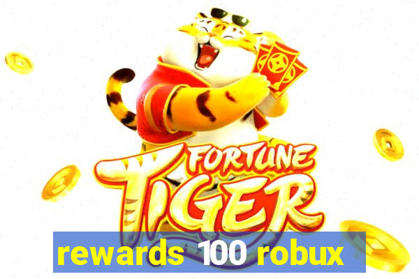 rewards 100 robux