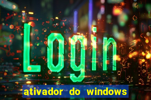 ativador do windows 7 ultimate