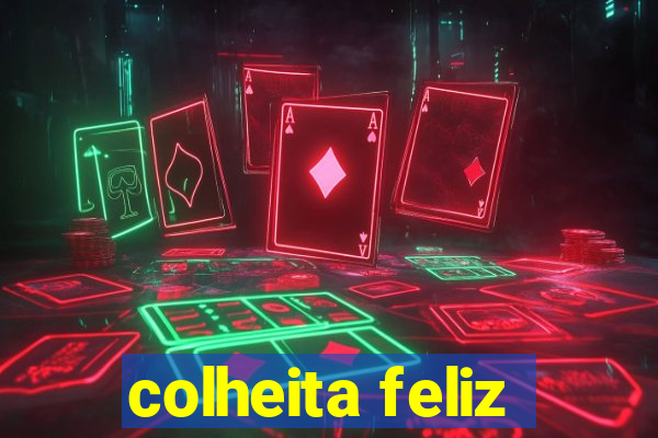 colheita feliz