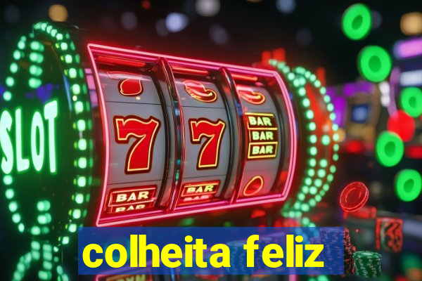 colheita feliz