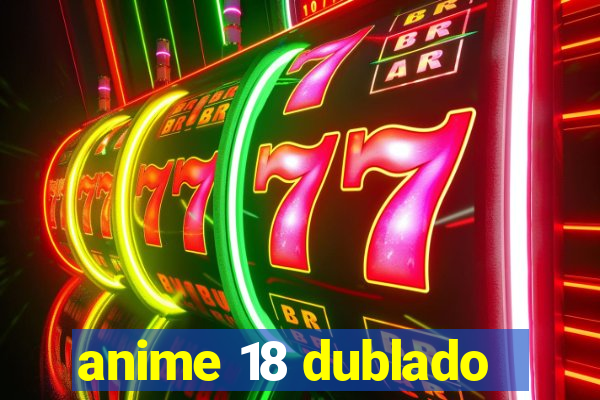 anime 18 dublado