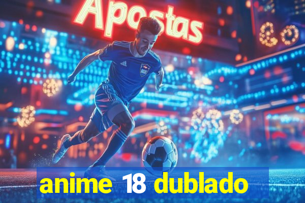 anime 18 dublado