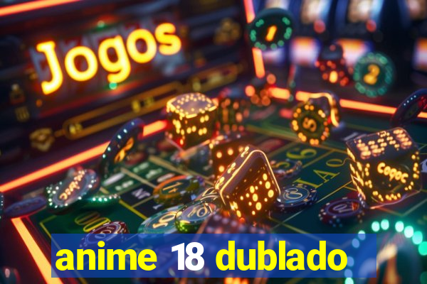 anime 18 dublado