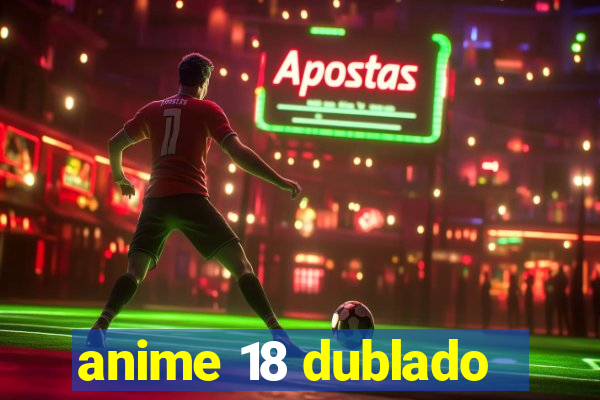 anime 18 dublado