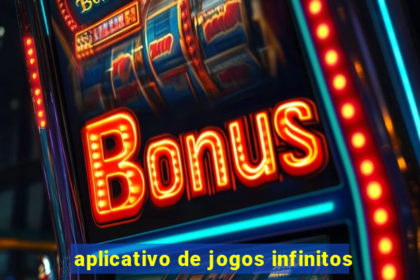 aplicativo de jogos infinitos