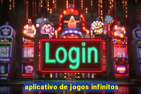 aplicativo de jogos infinitos