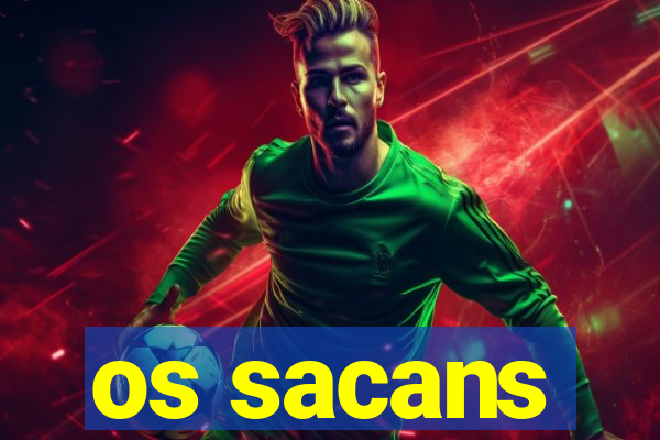 os sacans