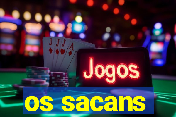 os sacans