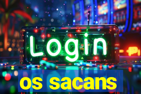 os sacans