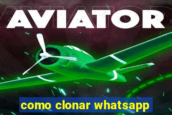 como clonar whatsapp