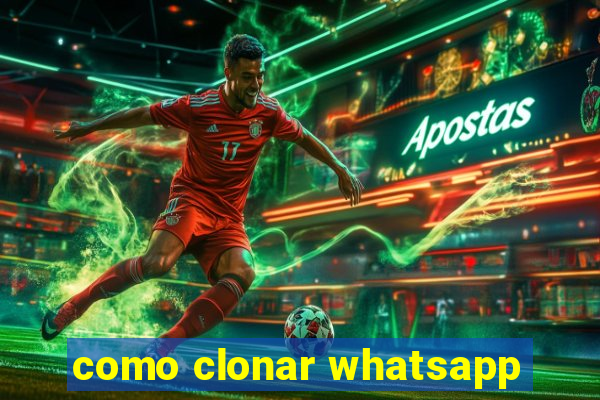 como clonar whatsapp