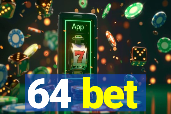 64 bet