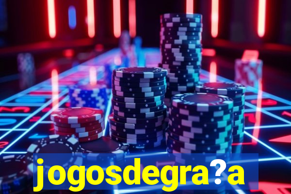 jogosdegra?a