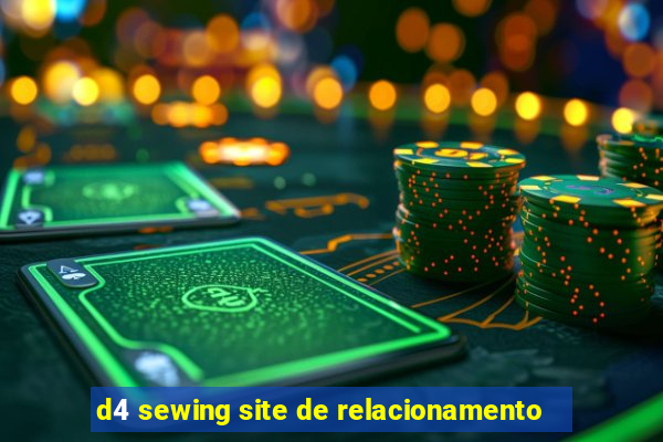 d4 sewing site de relacionamento