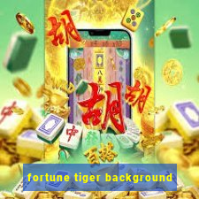 fortune tiger background