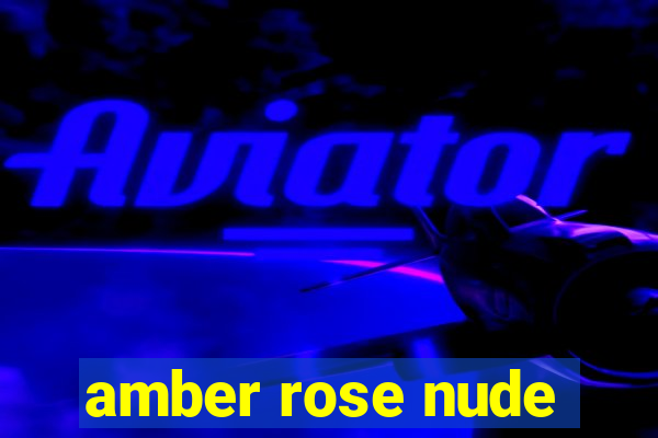 amber rose nude