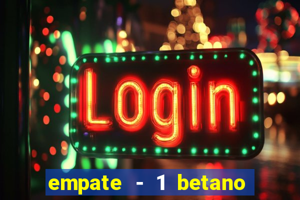 empate - 1 betano o que significa