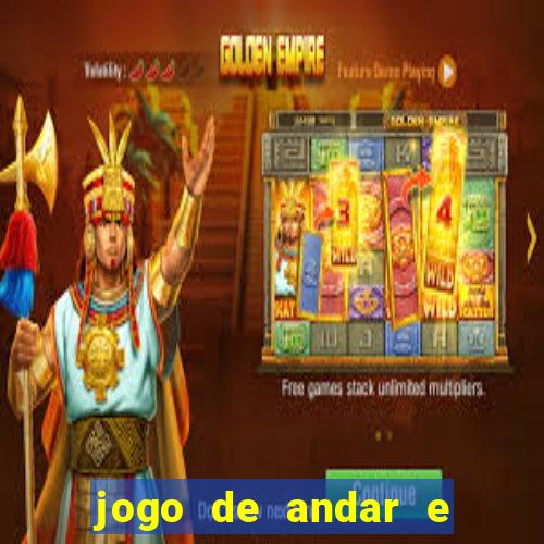 jogo de andar e ganhar dinheiro