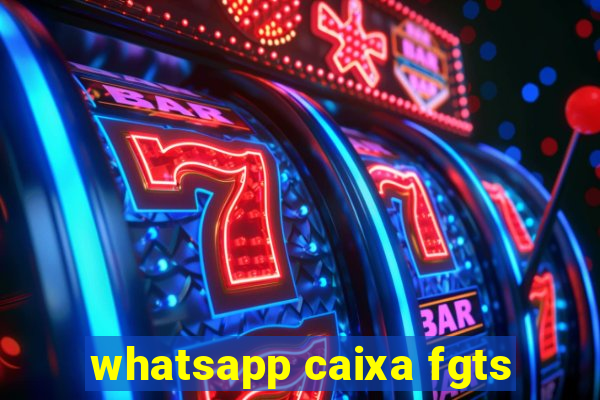 whatsapp caixa fgts