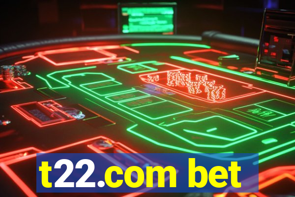 t22.com bet