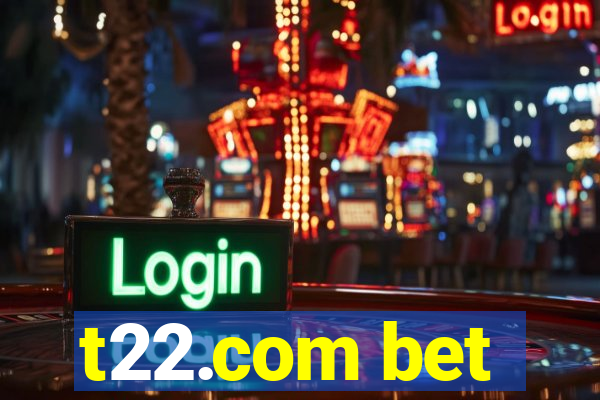 t22.com bet