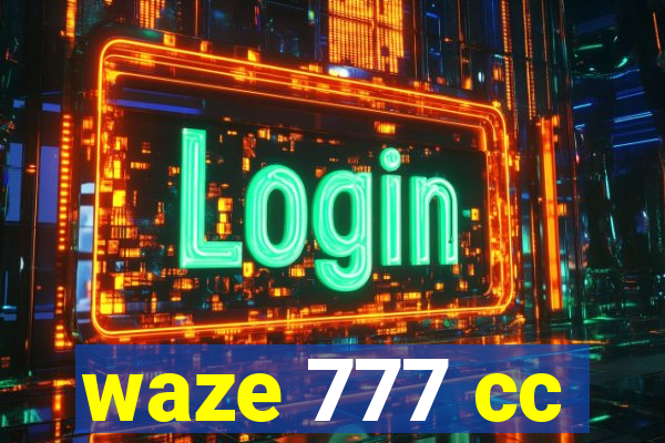 waze 777 cc