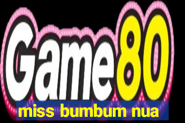 miss bumbum nua