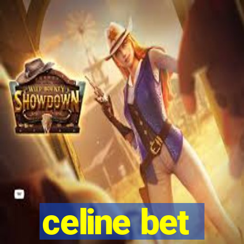 celine bet