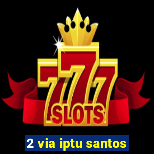 2 via iptu santos