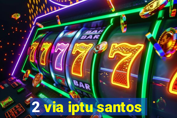 2 via iptu santos