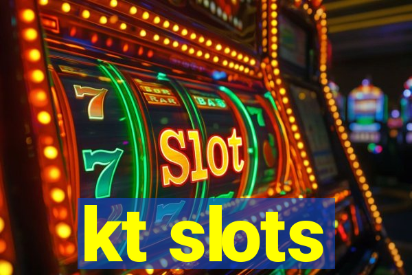 kt slots