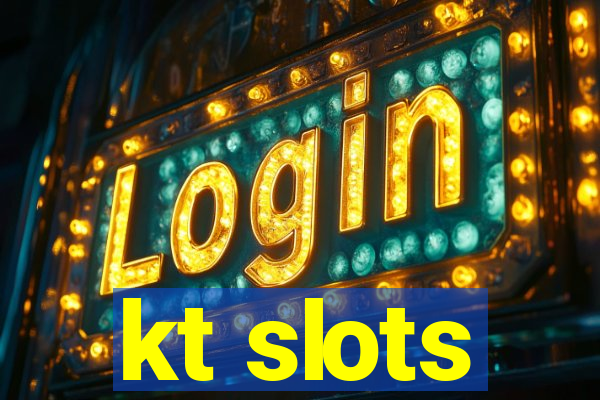 kt slots