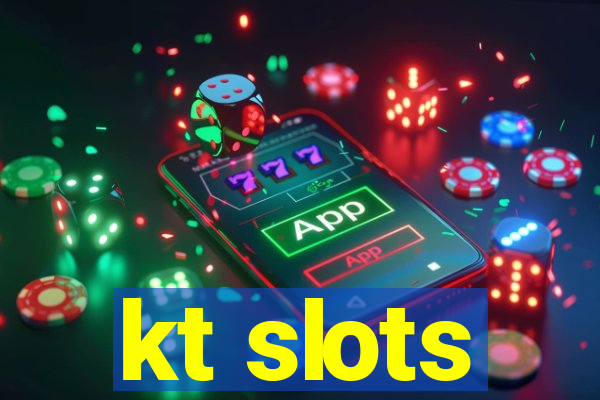 kt slots