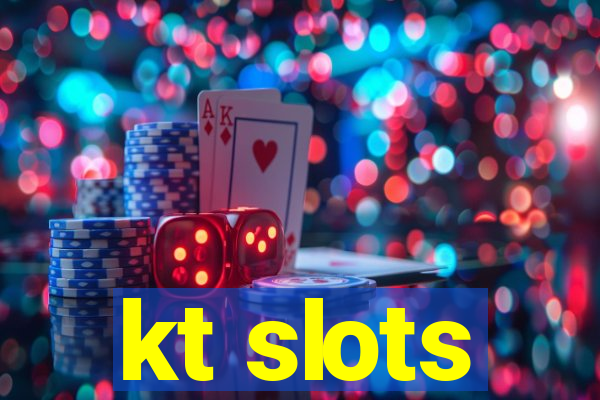 kt slots