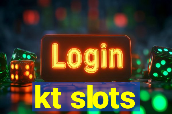 kt slots