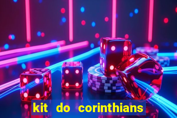 kit do corinthians dls 22