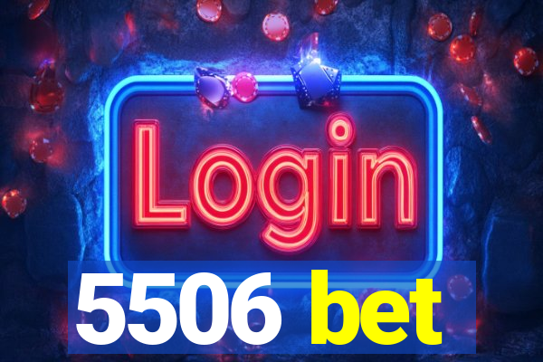 5506 bet