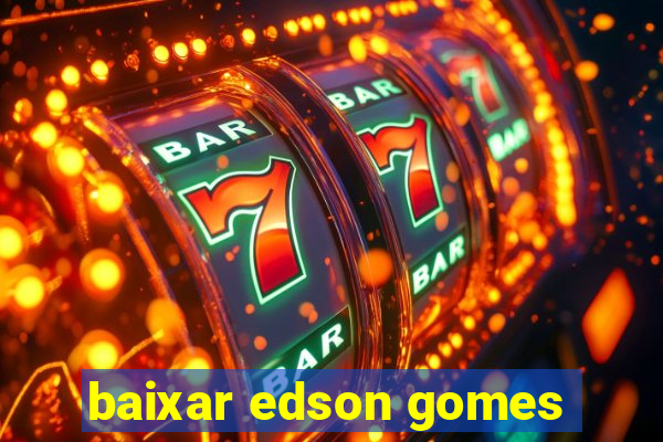 baixar edson gomes