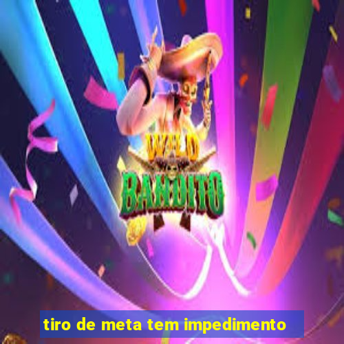 tiro de meta tem impedimento