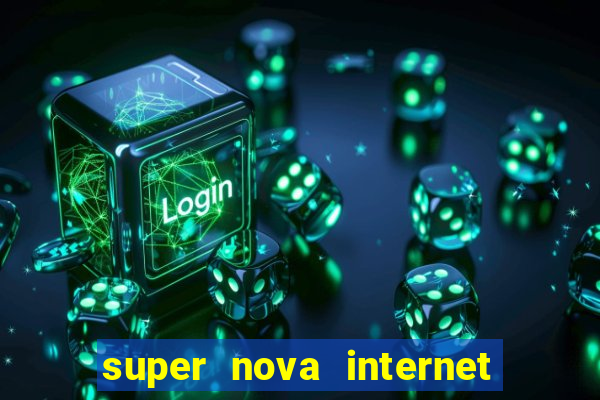 super nova internet 2 via boleto