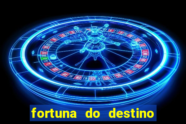 fortuna do destino fortuna do dentinho