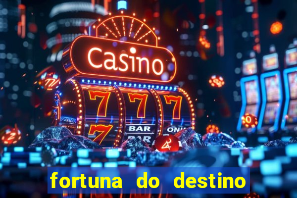 fortuna do destino fortuna do dentinho